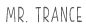 Mr. Trance